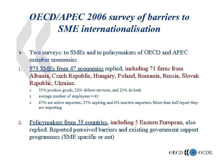 OECD/APEC 2006 survey of barriers to SME internationalisation Ø 1. Two surveys: to SMEs