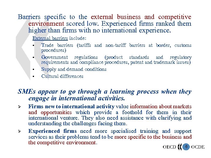 Barriers specific to the external business and competitive environment scored low. Experienced firms ranked