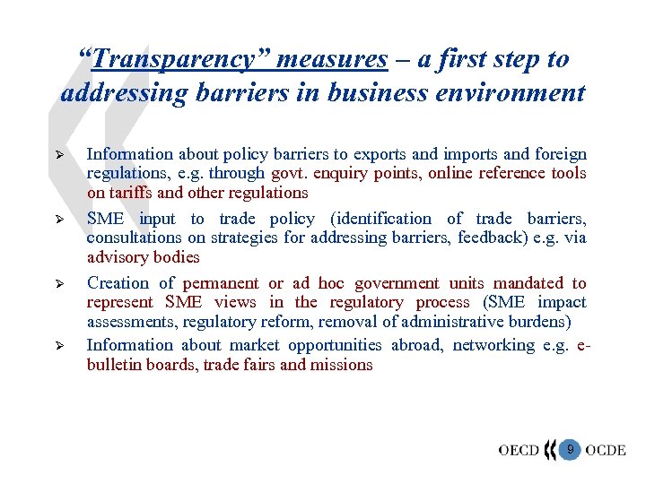 “Transparency” measures – a first step to addressing barriers in business environment Ø Ø