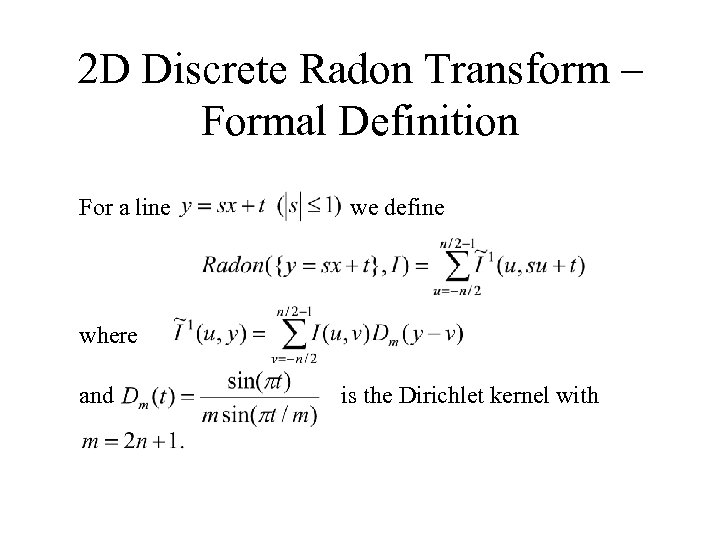 2 D Discrete Radon Transform – Formal Definition For a line we define where
