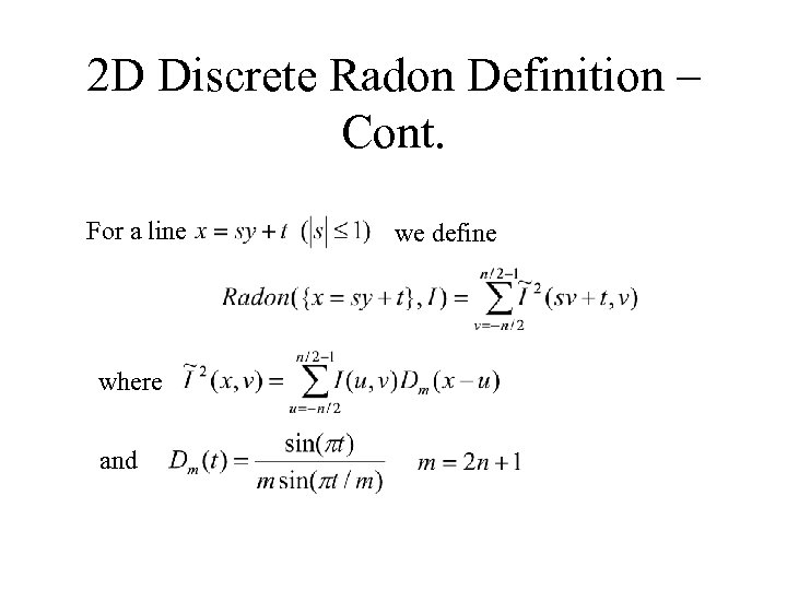 2 D Discrete Radon Definition – Cont. For a line where and we define