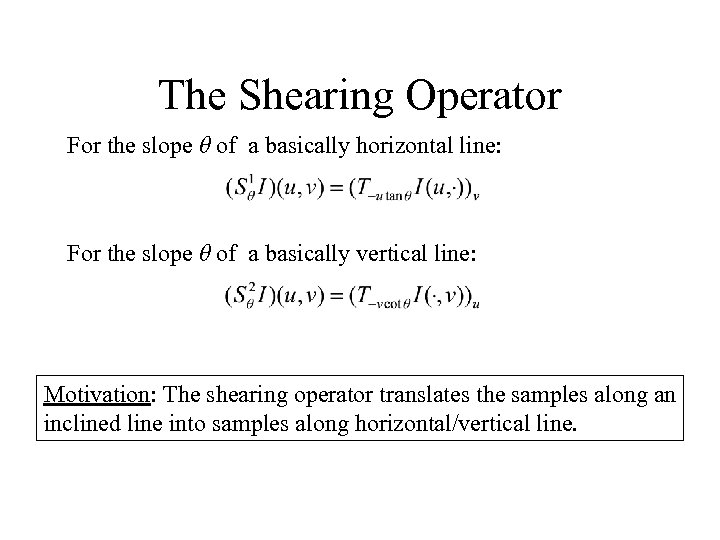 The Shearing Operator For the slope θ of a basically horizontal line: For the