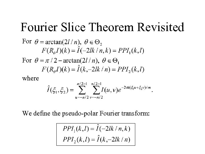 Fourier Slice Theorem Revisited For where We define the pseudo-polar Fourier transform: 