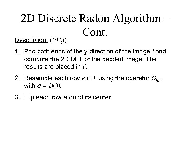 2 D Discrete Radon Algorithm – Cont. Description: (PP 1 I) 1. Pad both