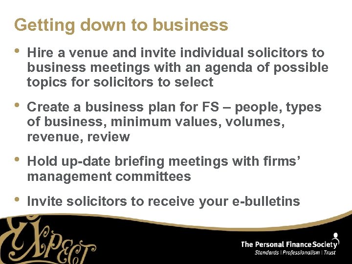 Getting down to business • Hire a venue and invite individual solicitors to business