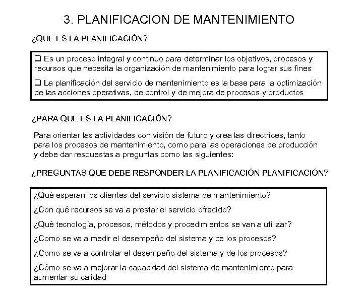 3. PLANIFICACION DE MANTENIMIENTO ¿QUE ES LA PLANIFICACIÓN? q Es un proceso integral y