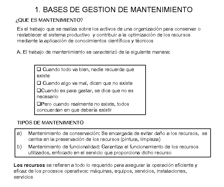 1. BASES DE GESTION DE MANTENIMIENTO ¿QUE ES MANTENIMIENTO? Es el trabajo que se