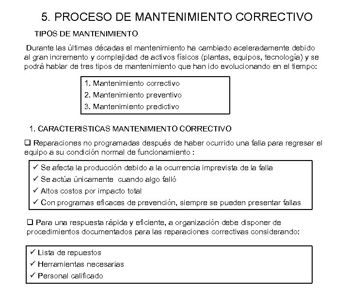 5. PROCESO DE MANTENIMIENTO CORRECTIVO TIPOS DE MANTENIMIENTO Durante las últimas décadas el mantenimiento
