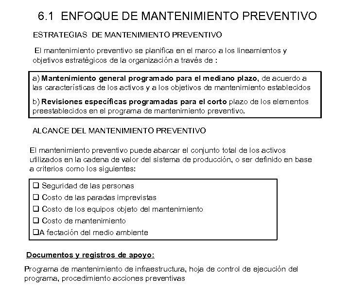 6. 1 ENFOQUE DE MANTENIMIENTO PREVENTIVO ESTRATEGIAS DE MANTENIMIENTO PREVENTIVO El mantenimiento preventivo se