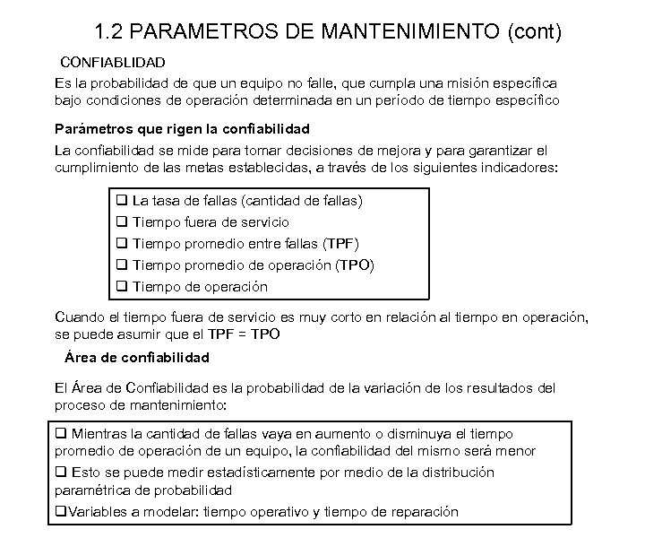 1. 2 PARAMETROS DE MANTENIMIENTO (cont) CONFIABLIDAD Es la probabilidad de que un equipo