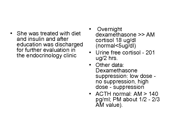  • Overnight • She was treated with diet dexamethasone >> AM and insulin