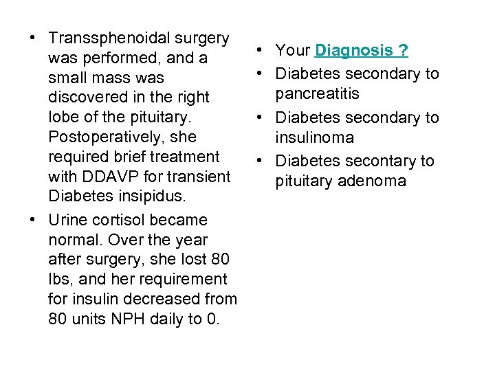  • Transsphenoidal surgery was performed, and a small mass was discovered in the