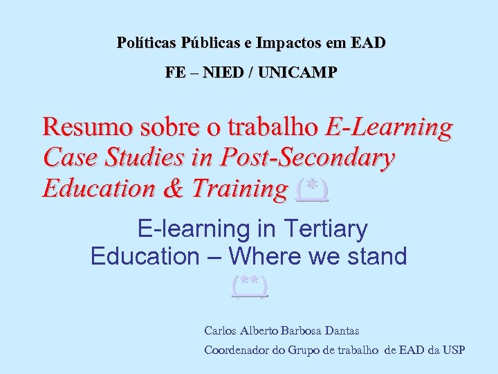 Políticas Públicas e Impactos em EAD FE – NIED / UNICAMP Resumo sobre o