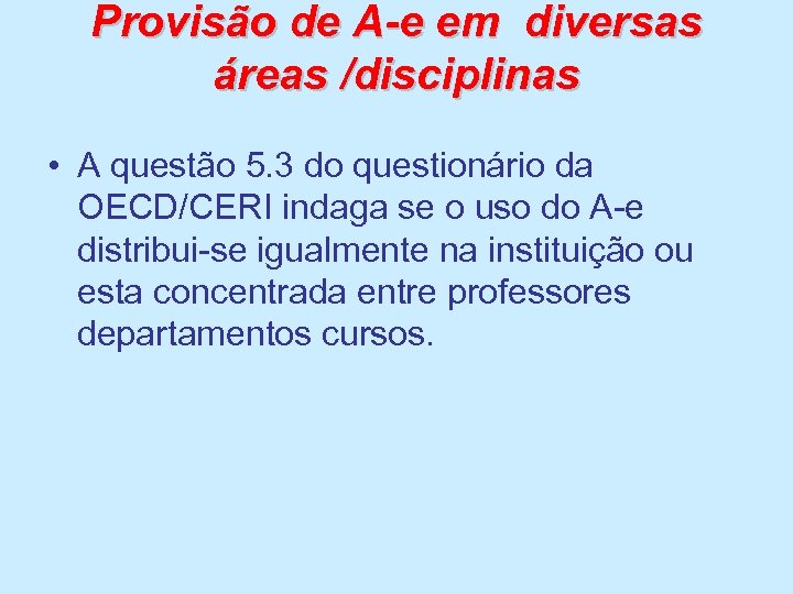 Provisão de A-e em diversas áreas /disciplinas • A questão 5. 3 do questionário