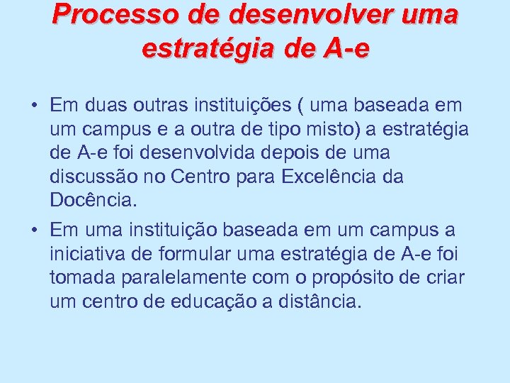 Processo de desenvolver uma estratégia de A-e • Em duas outras instituições ( uma