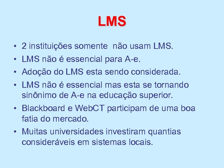 LMS • • 2 instituições somente não usam LMS não é essencial para A-e.