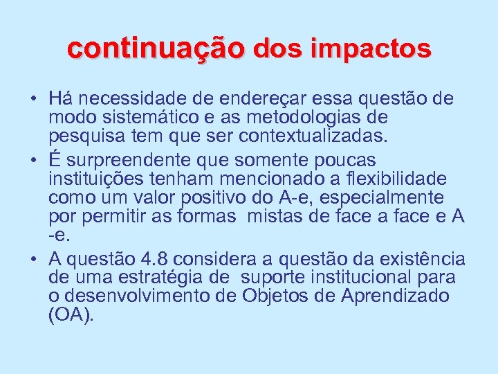continuação dos impactos • Há necessidade de endereçar essa questão de modo sistemático e