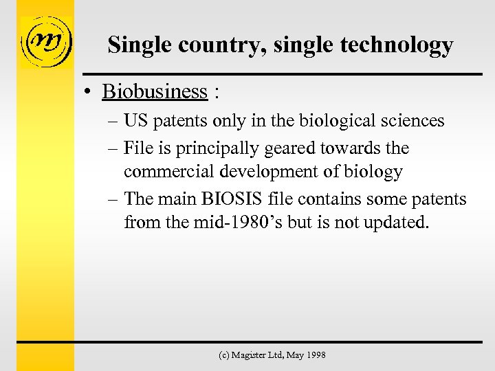 Single country, single technology • Biobusiness : – US patents only in the biological