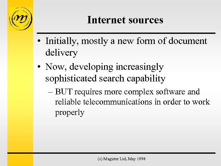 Internet sources • Initially, mostly a new form of document delivery • Now, developing