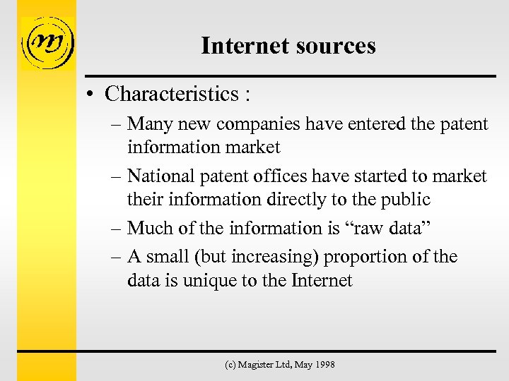 Internet sources • Characteristics : – Many new companies have entered the patent information