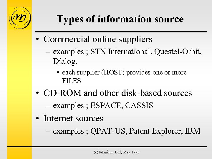 Types of information source • Commercial online suppliers – examples ; STN International, Questel-Orbit,