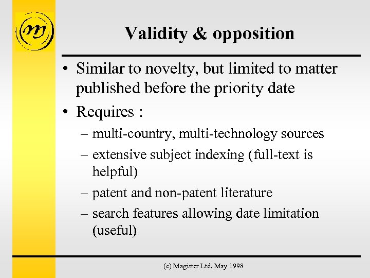 Validity & opposition • Similar to novelty, but limited to matter published before the