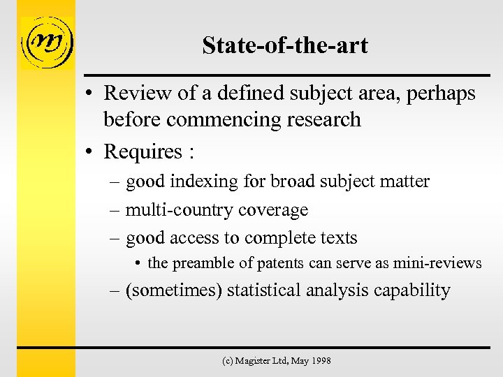 State-of-the-art • Review of a defined subject area, perhaps before commencing research • Requires