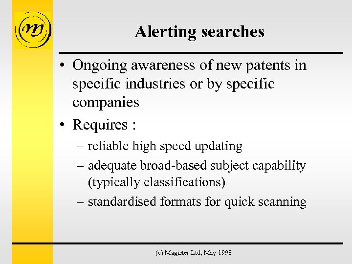 Alerting searches • Ongoing awareness of new patents in specific industries or by specific