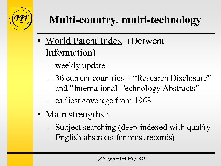 Multi-country, multi-technology • World Patent Index (Derwent Information) – weekly update – 36 current