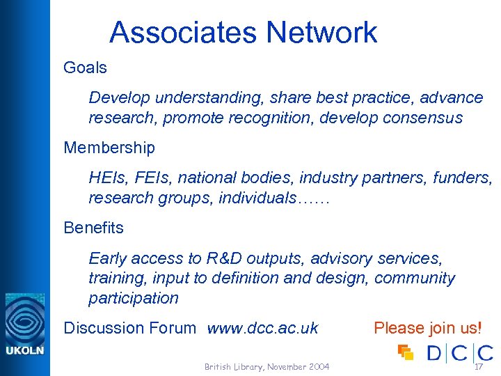 Associates Network Goals Develop understanding, share best practice, advance research, promote recognition, develop consensus