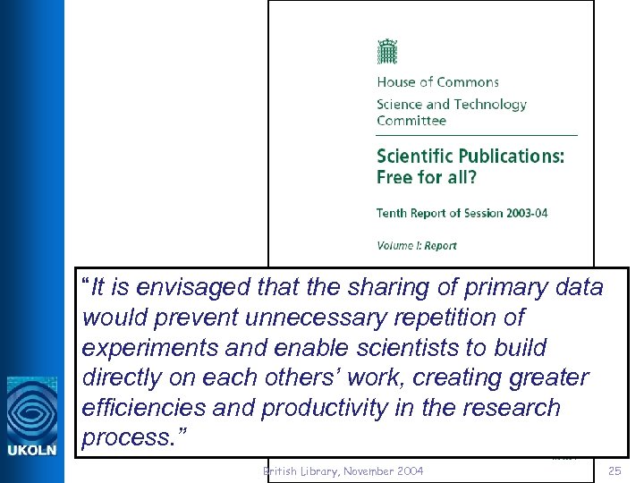  “It is envisaged that the sharing of primary data would prevent unnecessary repetition