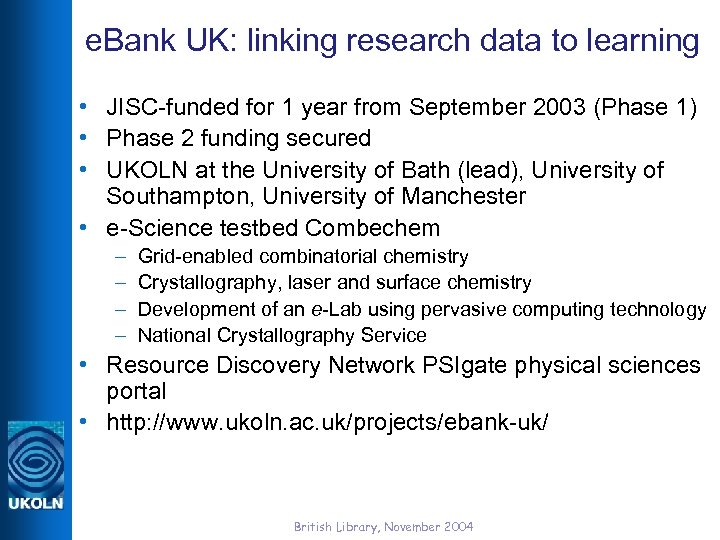 e. Bank UK: linking research data to learning • JISC-funded for 1 year from