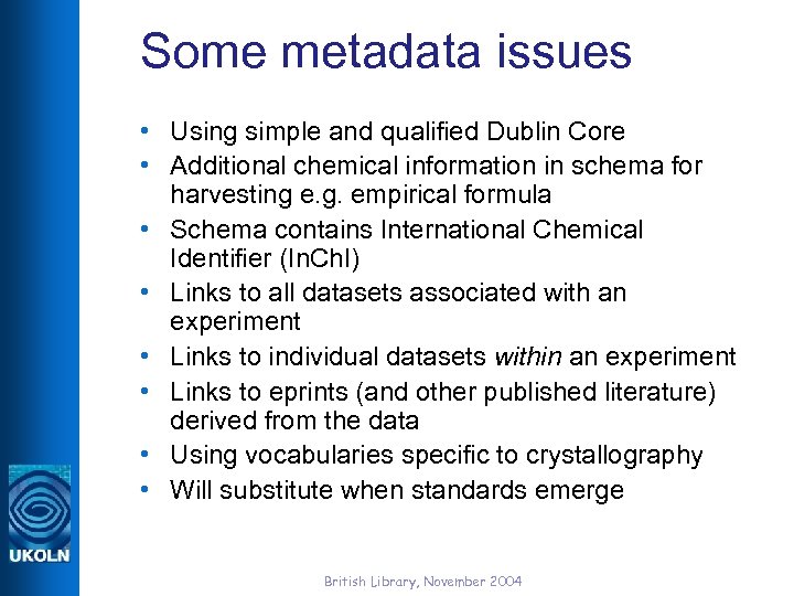 Some metadata issues • Using simple and qualified Dublin Core • Additional chemical information