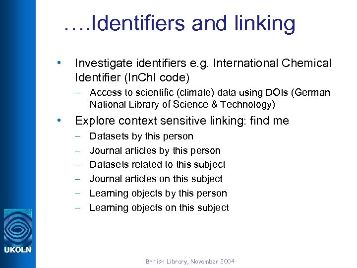 …. Identifiers and linking • Investigate identifiers e. g. International Chemical Identifier (In. Ch.