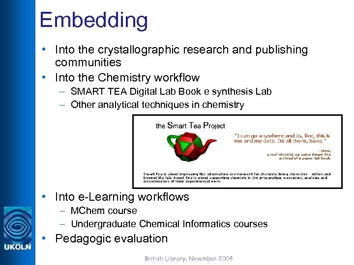 Embedding • Into the crystallographic research and publishing communities • Into the Chemistry workflow