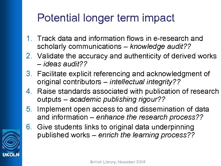 Potential longer term impact 1. Track data and information flows in e-research and scholarly