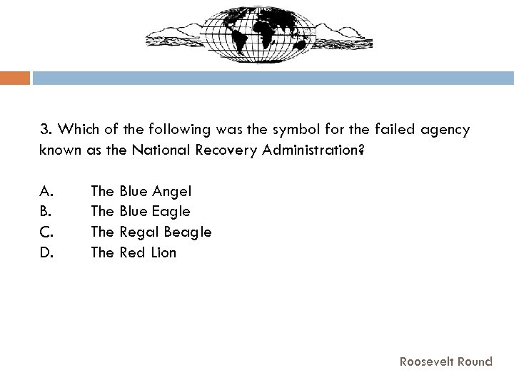 3. Which of the following was the symbol for the failed agency known as
