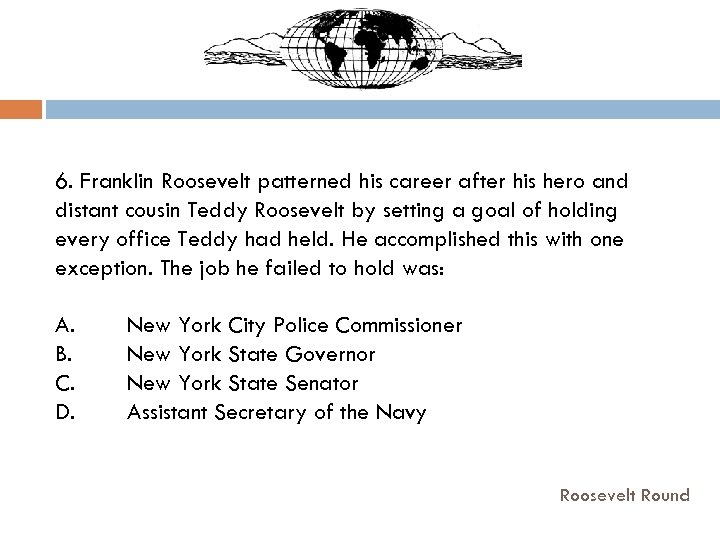 6. Franklin Roosevelt patterned his career after his hero and distant cousin Teddy Roosevelt