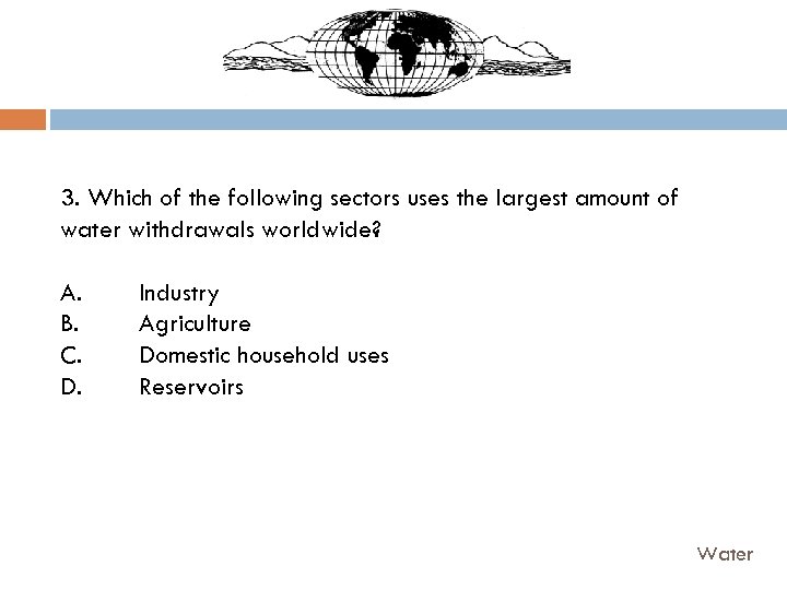 3. Which of the following sectors uses the largest amount of water withdrawals worldwide?