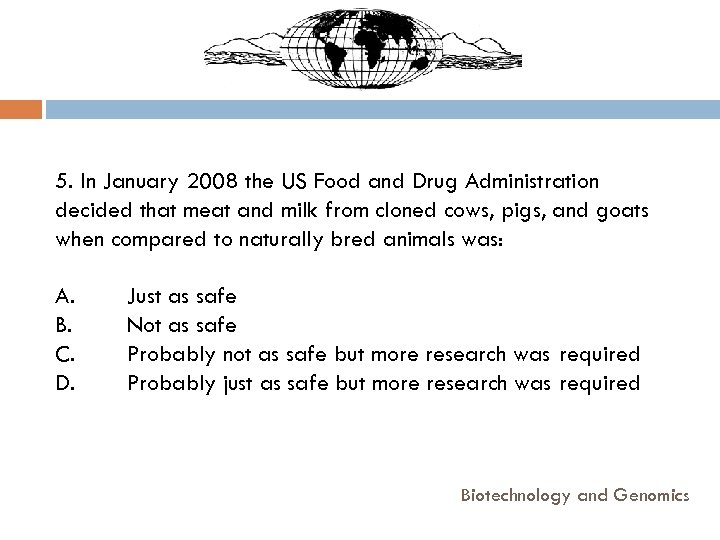 5. In January 2008 the US Food and Drug Administration decided that meat and