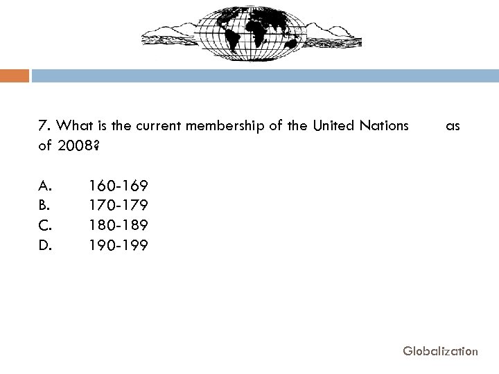 7. What is the current membership of the United Nations of 2008? A. B.