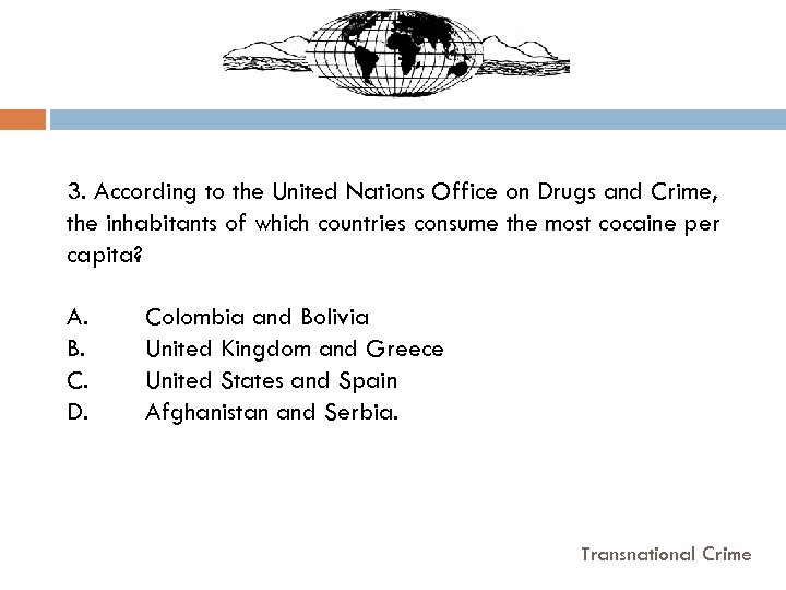 3. According to the United Nations Office on Drugs and Crime, the inhabitants of