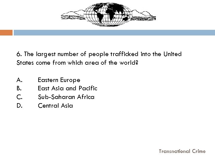 6. The largest number of people trafficked into the United States come from which