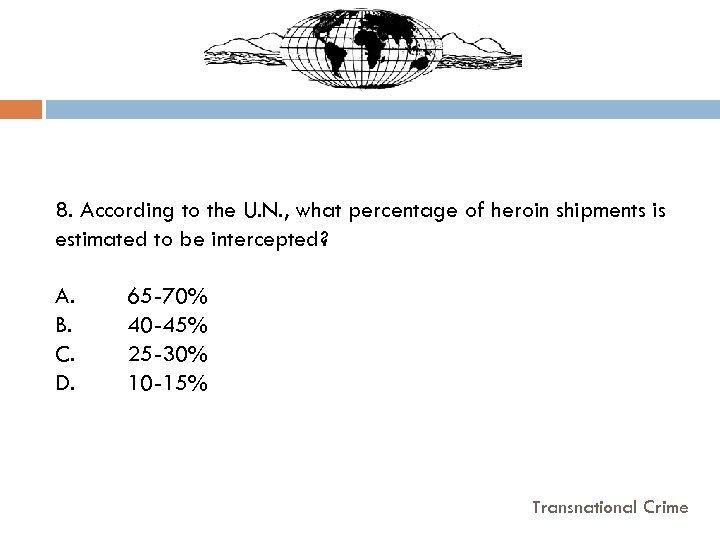  8. According to the U. N. , what percentage of heroin shipments is