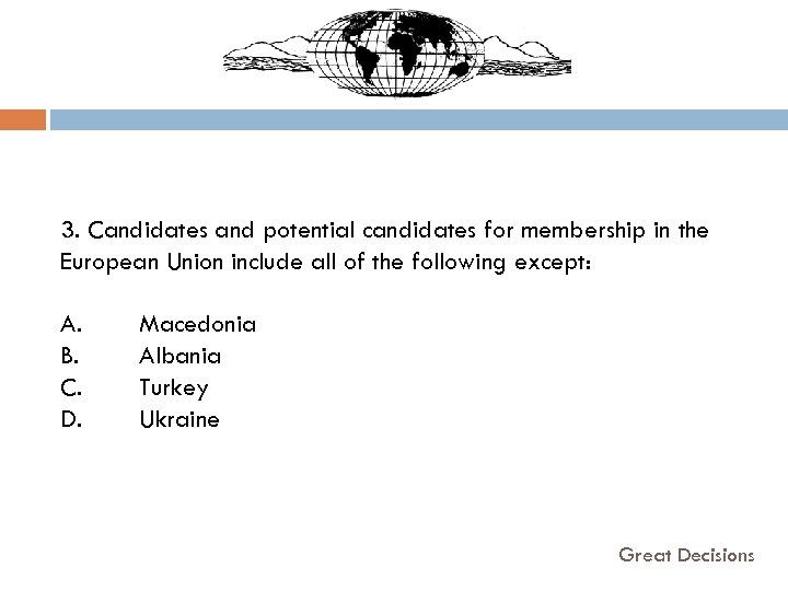  3. Candidates and potential candidates for membership in the European Union include all