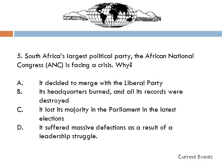 5. South Africa’s largest political party, the African National Congress (ANC) is facing a