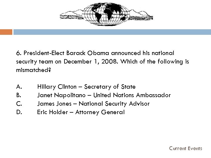6. President-Elect Barack Obama announced his national security team on December 1, 2008. Which