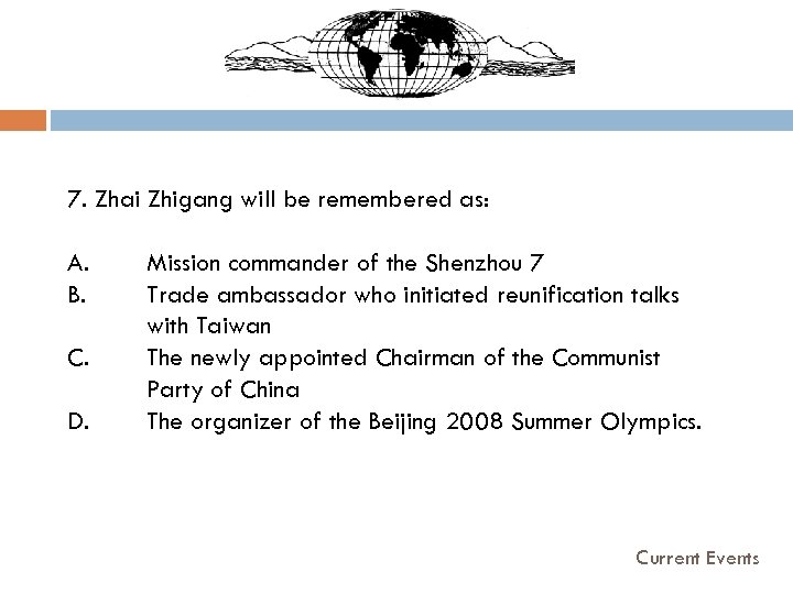 7. Zhai Zhigang will be remembered as: A. B. C. D. Mission commander of