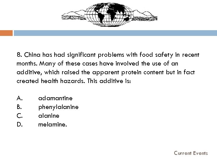 8. China has had significant problems with food safety in recent months. Many of
