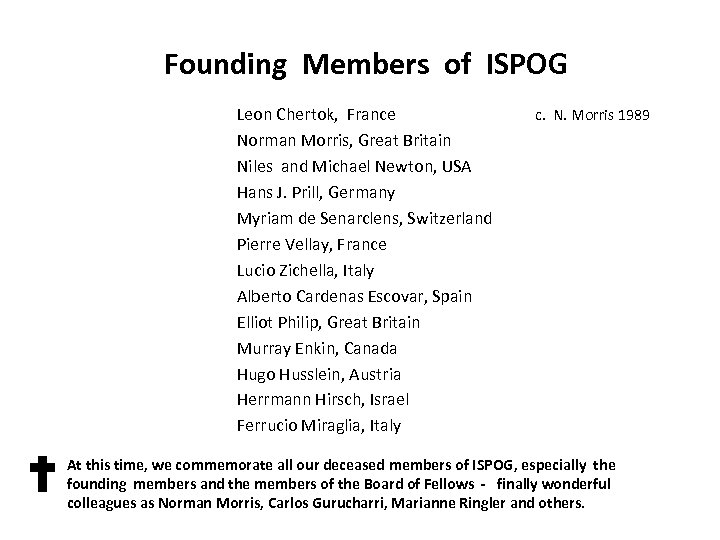 Founding Members of ISPOG Leon Chertok, France Norman Morris, Great Britain Niles and Michael